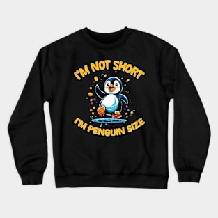 I'm Not Short I'm Penguin Size Crewneck Sweatshirt